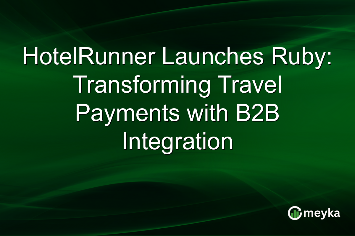 HotelRunner Launches Ruby: Transforming Travel Payments with B2B Integration