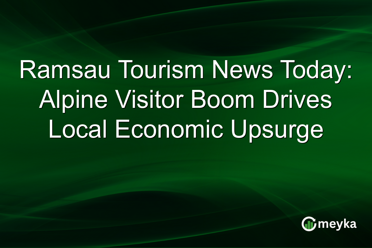 Ramsau Tourism News Today: Alpine Visitor Boom Drives Local Economic Upsurge