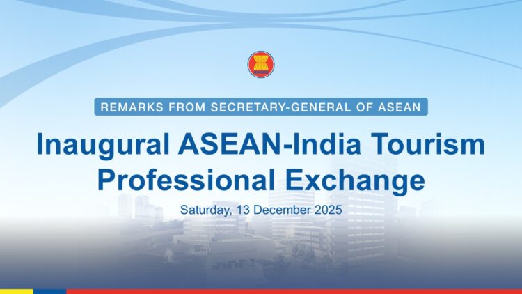 Secretary-General of ASEAN Delivers Pre-recorded Remarks at the Inaugural ASEAN–India Tourism Profes...