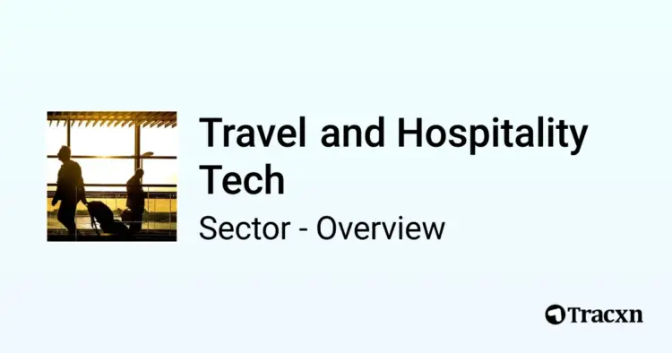 Travel and Hospitality Tech - 2025 Market & Investments Trends