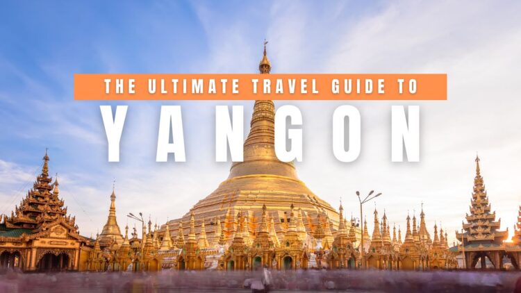 Yangon Travel Guide