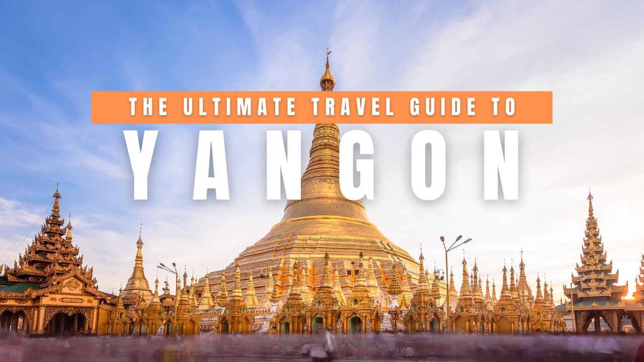 Yangon Travel Guide