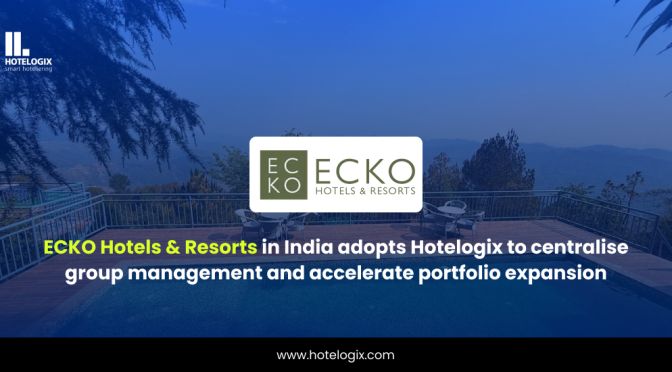 ECKO Hotels & Resorts in India partners with Hotelogix to centralise operations and fast-track portf...