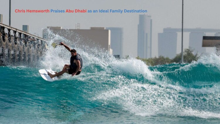 Chris Hemsworth & Elsa Pataky Call Abu Dhabi the Perfect Family Holiday Destination
