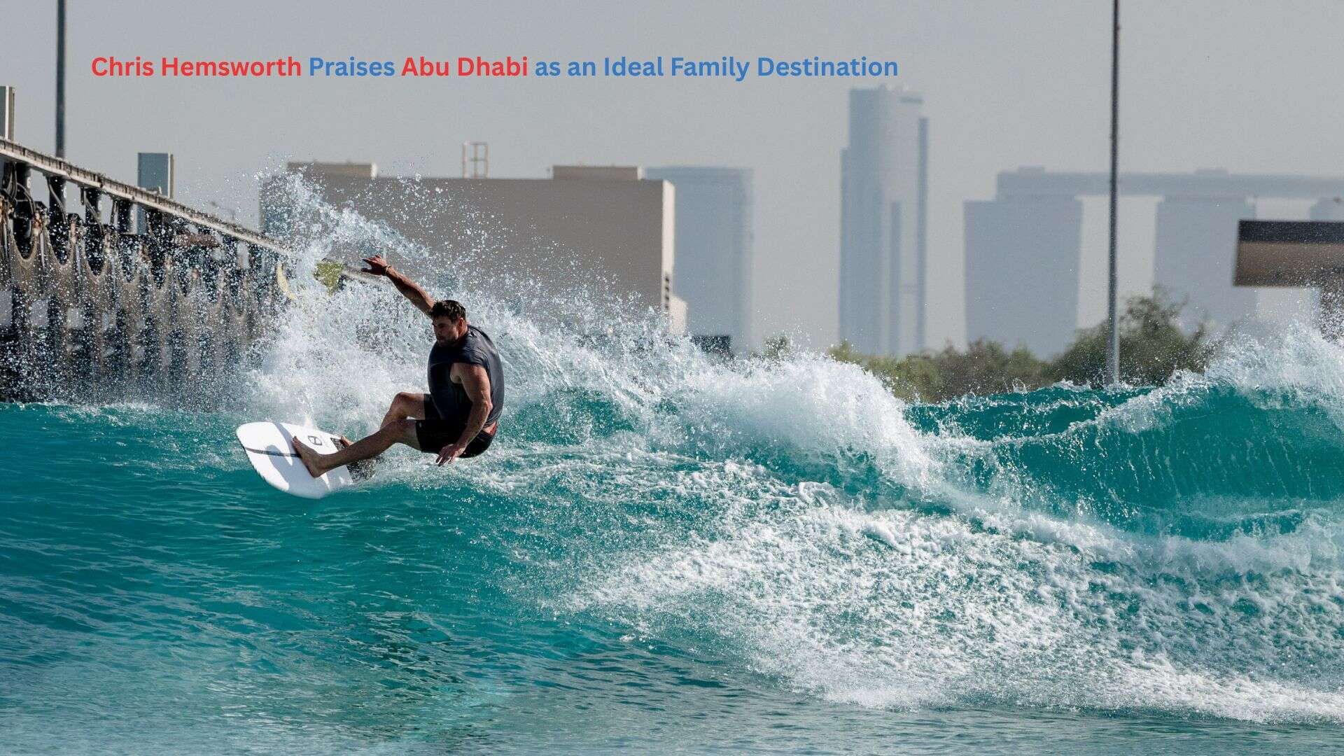 Chris Hemsworth & Elsa Pataky Call Abu Dhabi the Perfect Family Holiday Destination