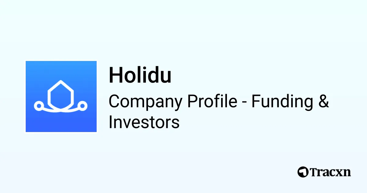 Holidu - 2025 Funding Rounds & List of Investors