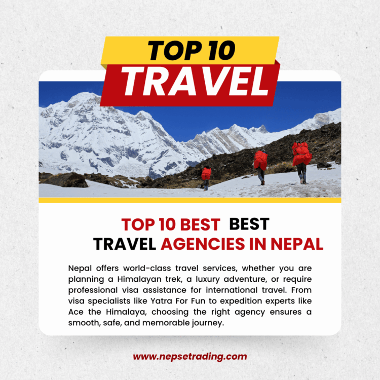 Top 10 Travel & Trekking Agencies in Nepal 2026 for Tours, Visa & Adventure