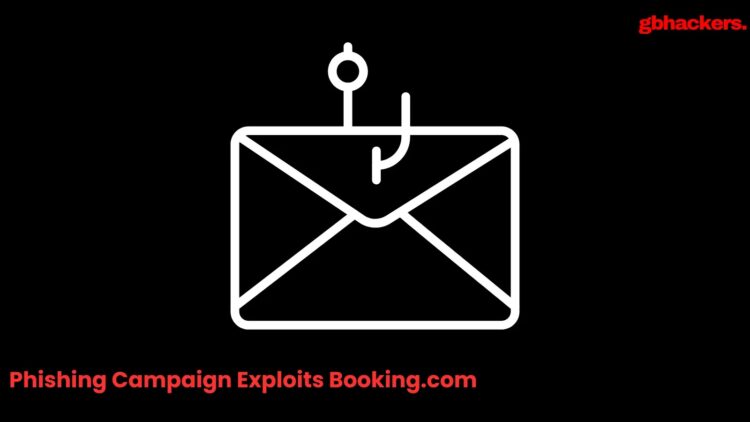 New Phishing Campaign Exploits Booking.com Partners, Targets Customers in Multi-Stage Fraud Scheme