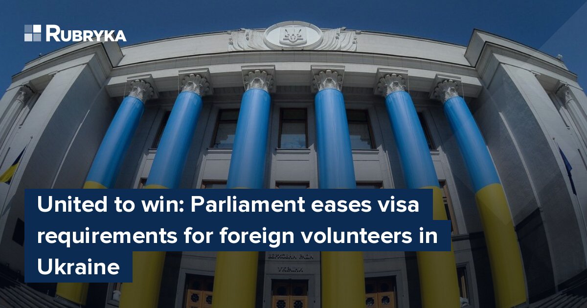 Parliament eases visa requirements for foreign volunteers in Ukraine – Rubryka