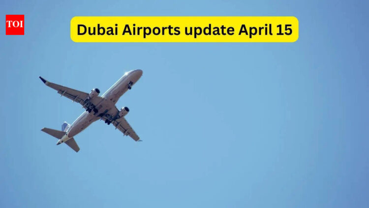 Dubai Airports update April 15: British Airways, Lufthansa stop DXB flights; Air India group continu...