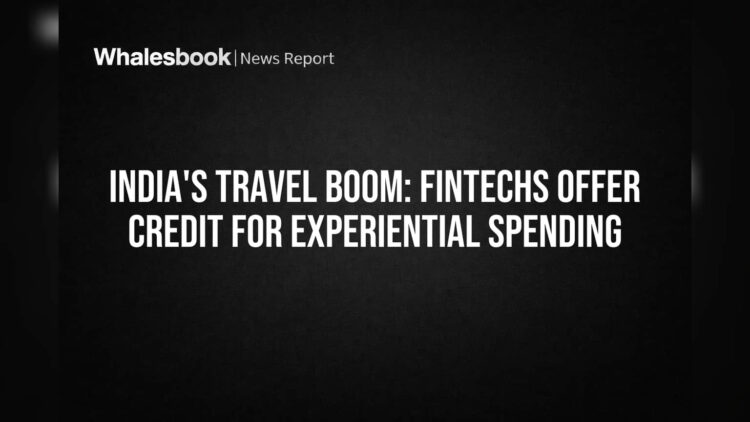 India's Travel Boom: Fintechs Offer Credit for Experiential Spending