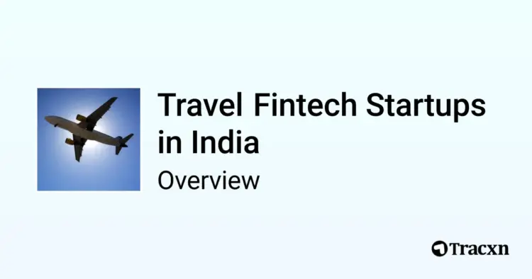 List of 41 Travel Fintech Startups in India & Market Trends (Jul 2026)